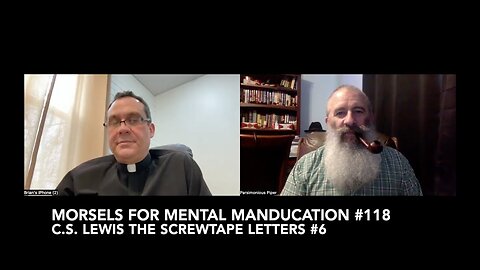 Morsels for Mental Manducation #118—C.S. Lewis The Screwtape Letters #6