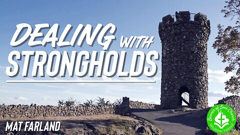 Dealing With Strongholds - Mat Farland, January 11th, 2026