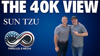 Sun Tzu - The 40K View - Episode #41 - UPDATE 8pm EASTERN