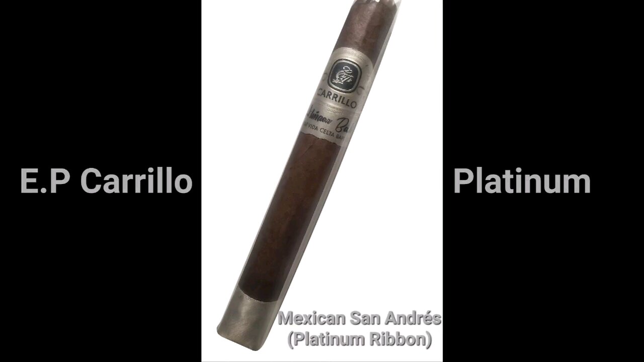 E.P. Carrillo Platinum Series Mexican San Andrés cigar review