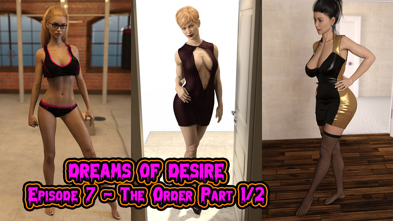 Dreams Of Desire Episode 7 - The Order - Part 1