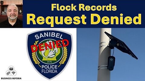Sanibel Police Department Refuse Open Records Request On Flock Safety Cameras by Business Reform