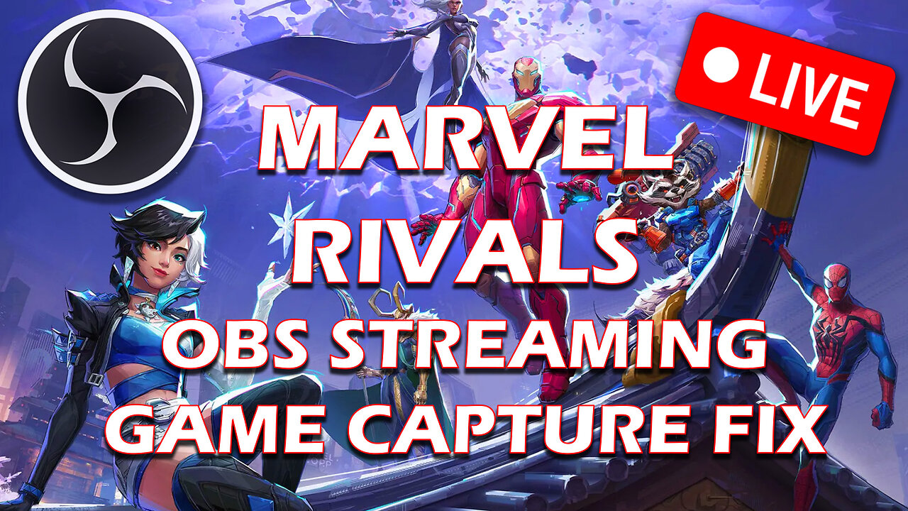 How to Fix Game Capture when Streaming Marvel Rivals with OBS