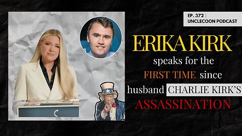 EP 372 | Erika Kirk Breaks Silence After Charlie Kirk’s Assassination | Charlie Kirk’s Assassination