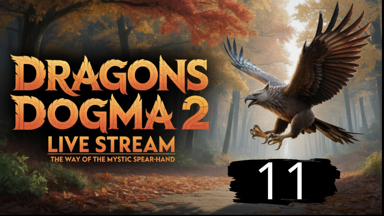 I'M A MYSTIC: DOUBT ME FEEL MY SPEARHAND! - DRAGON'S DOGMA 2 -- PART ELEVEN.