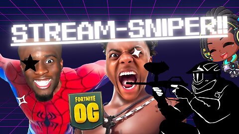 Stream-Snipe is OUT OF CONTROL !!!