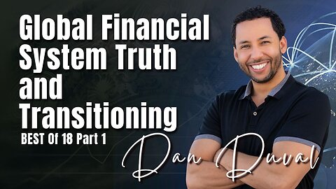 Best of SCB 18: Global Financial System Truth & Transitioning | Dan Duval