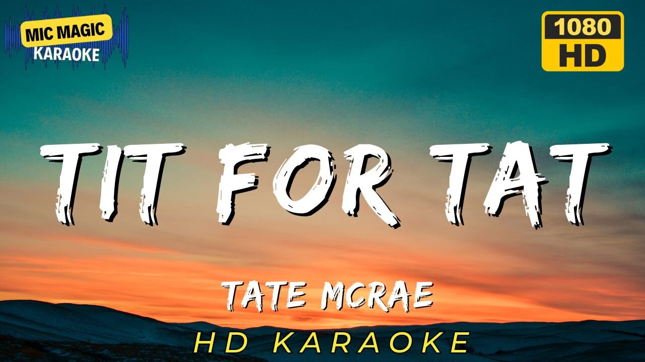 TIT FOR TAT - TATE MCRAE - KARAOKE