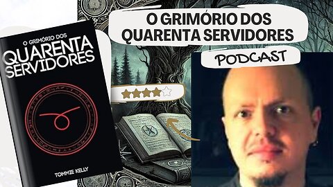 Podcast O Grimório dos Quarenta Servidores de Tommie Kelly