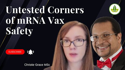 Are We Testing The Right Things? Inside The Hidden Gaps In mRNA Vaccine Safety - Christie Grace
