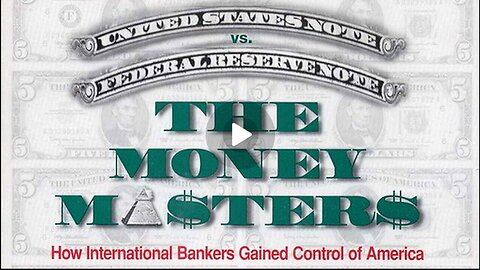 The Money Masters--How International Bankers Gained Control of America