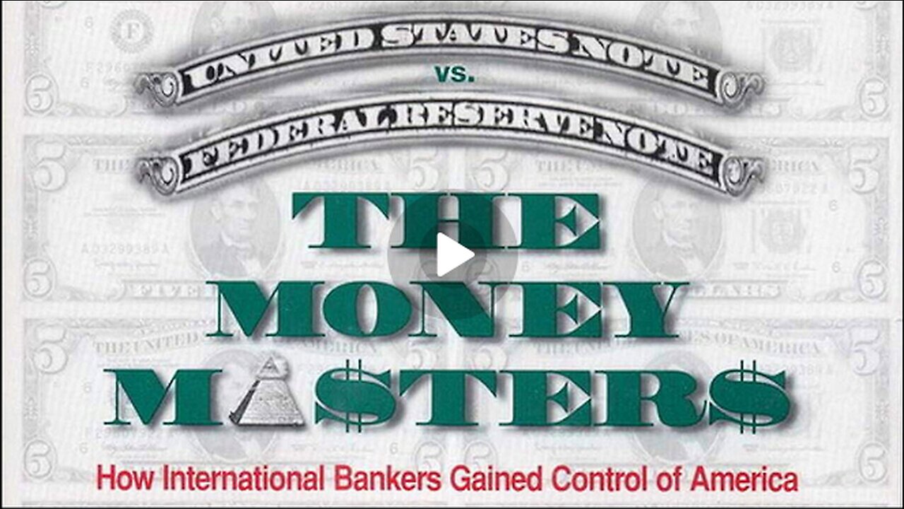 The Money Masters--How International Bankers Gained Control of America