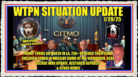 WTPN SIT UP Trump turns on water in LA, 75K children rescued, Gene Decode war update more.