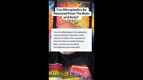 Can Microplastics Be Removed From The Brain and Body?