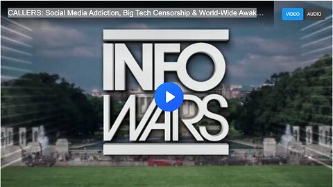 CALLERS: Social Media Addiction, Big Tech Censorship & World-Wide Awakening
