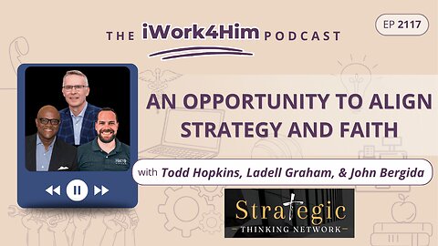 Ep 2117: An Opportunity to Align Strategy and Faith