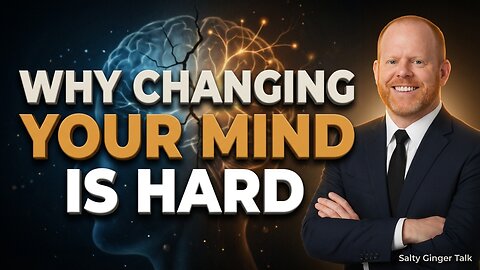 Why Changing Your Mind Is Hard