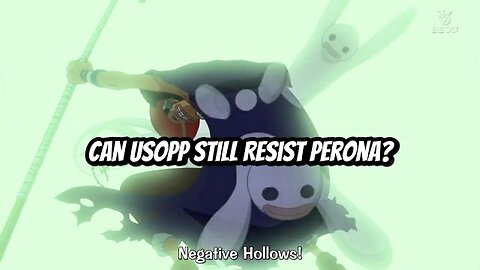 Can Usopp Still Resist Perona?