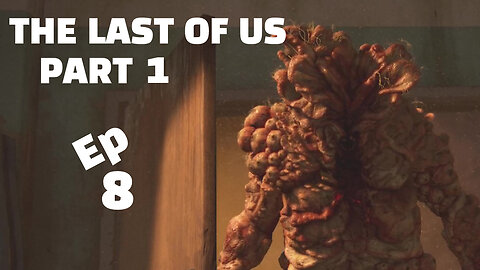 THE LAST OF US PART 1-- LET'S PLAY-- PART 8-- BLOATER