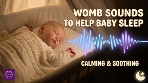 Womb Sounds That Help Baby Sleep: Soothing & Calming.