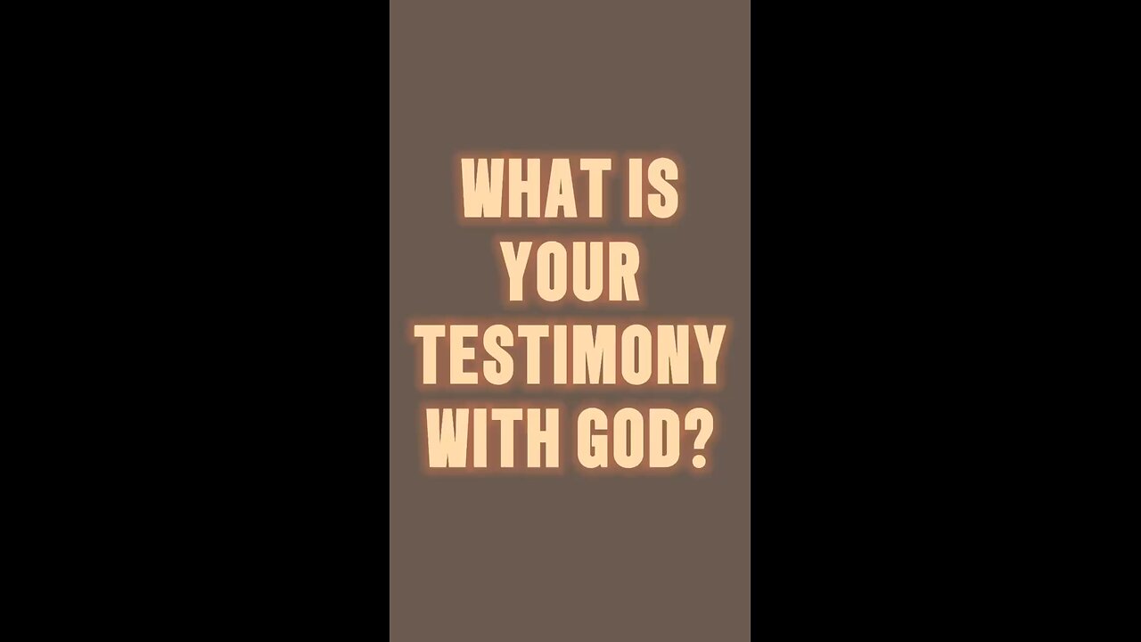 What’s Your Testimony With God? 🥰