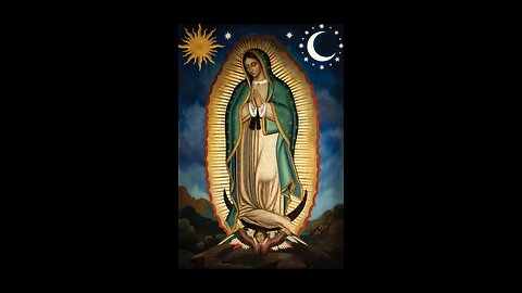 Our Lady of Guadalupe (Feast Day) December 12.
