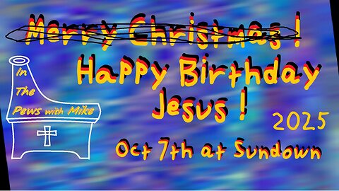 Anniversary of Jesus's Birth Oct 7th at sundown