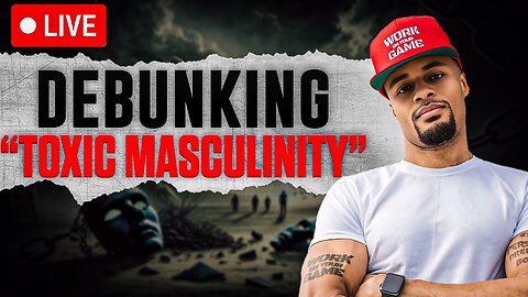 Debunking “Toxic Masculinity” 💪❌😬