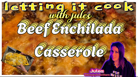 Beef Enchilada Casserole on this weeks Letting It Cook with Jules