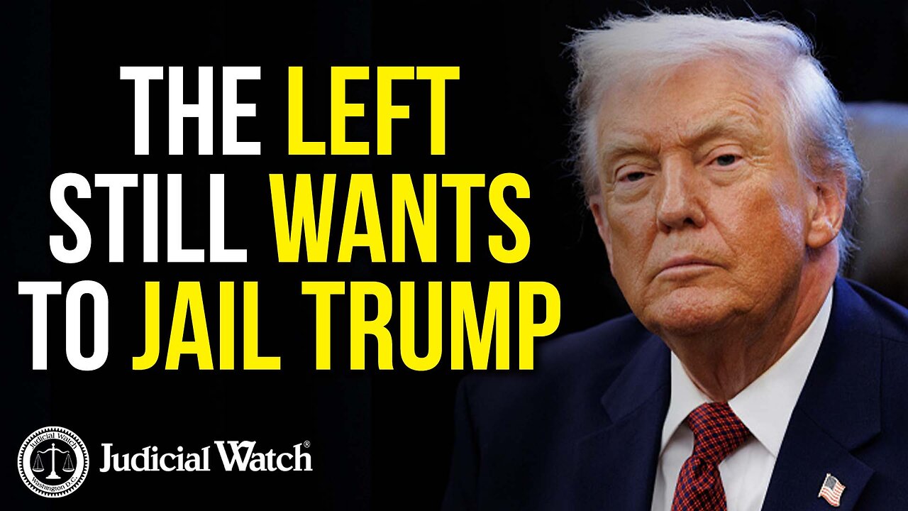 The Left STILL Wants to Put Trump in Jail