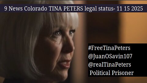 9 News Colorado TINA PETERS legal status- #FreeTinaPeters 11 15 2025