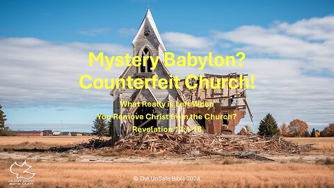 Revelation 17:1-18 Mystery Babylon? Counterfeit Church!