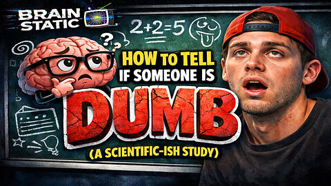 How to Tell If Someone Is Dumb (A Scientific-ish Study)