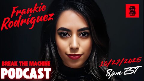 BREAK THE MACHINE Podcast Episode 131 10/27/2025 Monday Night Mix SG: Frankie Rodriguez