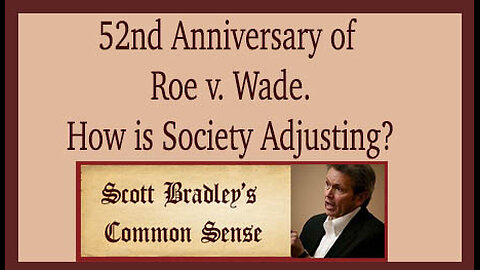 52nd Anniversary of Roe v. Wade. How is Society Adjusting?