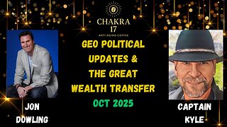 Jon Dowling & Captain Kyle Discuss Geo Political & The Great Wealth Transfer Updates Oct 2025