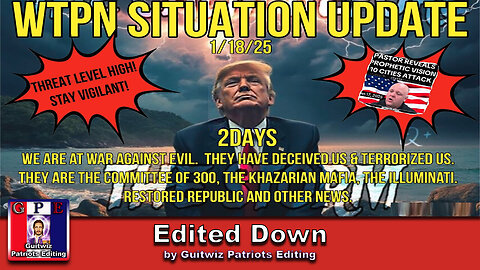 WTPN SIT/UP-1/18/25-At War With Evil-Prophetic Vision 10 City Attack-DAY 1 Deportations-Edited Down