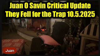 Juan O Savin Critical Update 10.5.25 - They Fell for the Trap