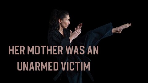 Her Mother Was an Unarmed Victim