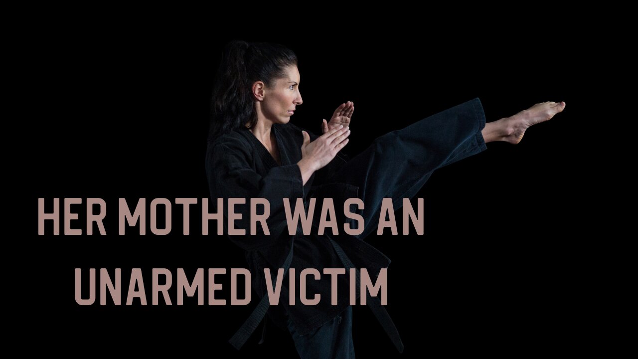 Her Mother Was an Unarmed Victim