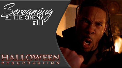 Keeping Up With The Myerses | Halloween: Resurrection | Screaming at the Cinema #111