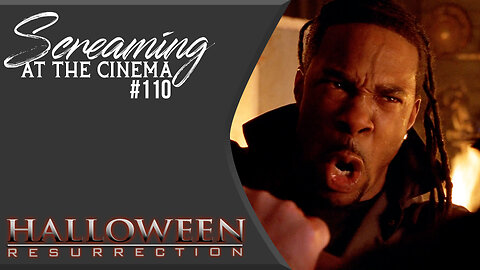 Keeping Up With The Myerses | Halloween: Resurrection | Screaming at the Cinema #110