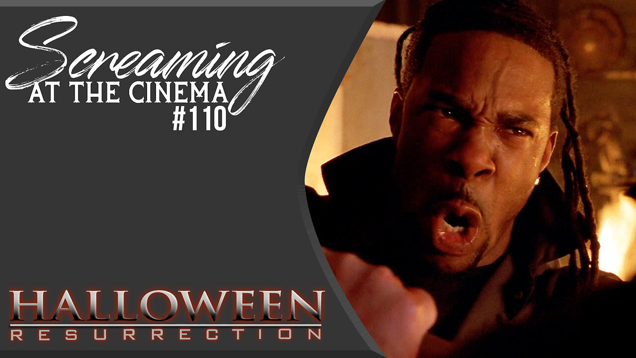 Keeping Up With The Myerses | Halloween: Resurrection | Screaming at the Cinema #110