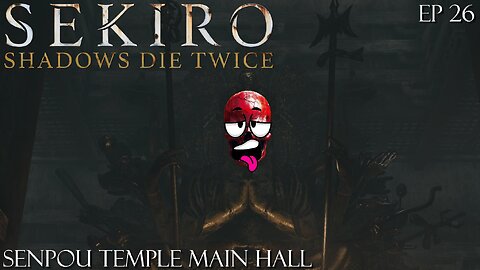 Sekiro: Shadows Die Twice - Ep 26 Senpou Temple Main Hall