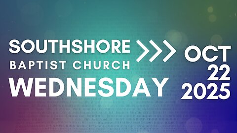 Wednesday Evening Service October 22, 2025 I Pastor Jayme Jackson I Southshore Baptist Church