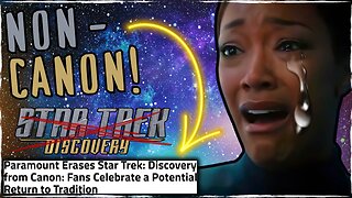 Star Trek Discovery ERASED From Series Canon! Nature is Healing!