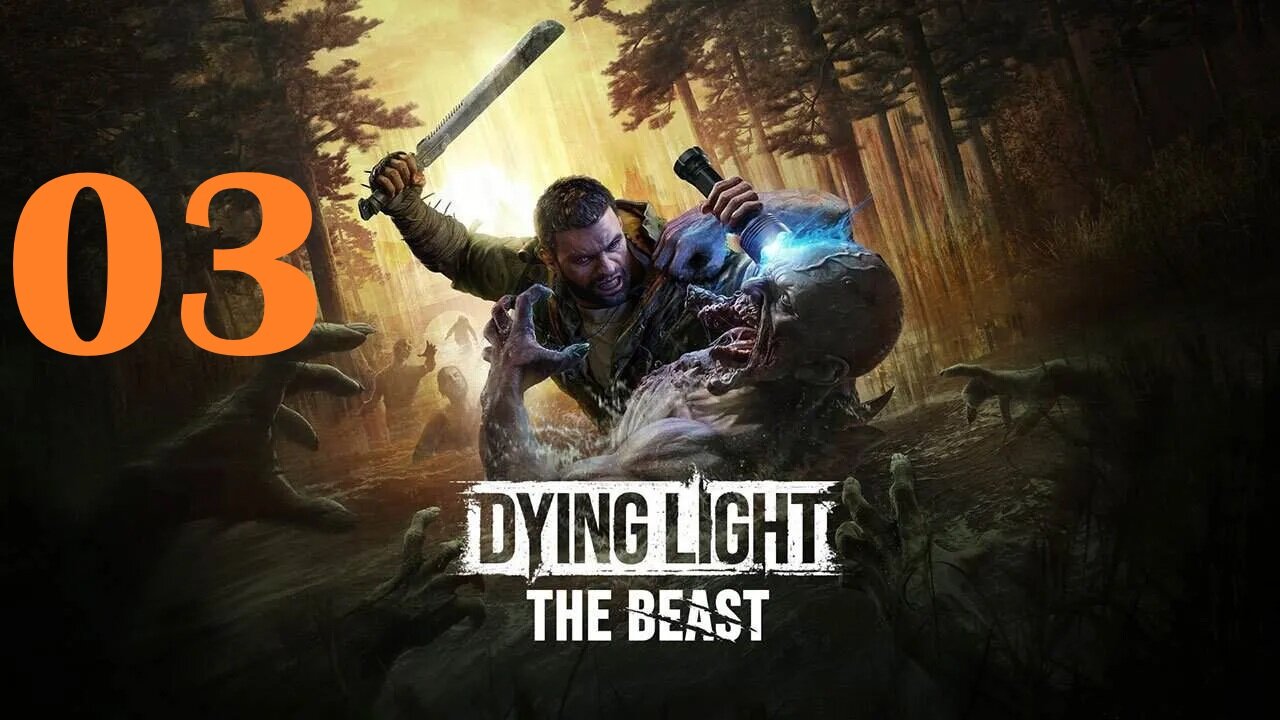 Dying Light: The Beast - Let's Play - 03 - The Beast Within