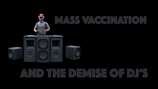 Mass Vaccination and the demise of DJ's