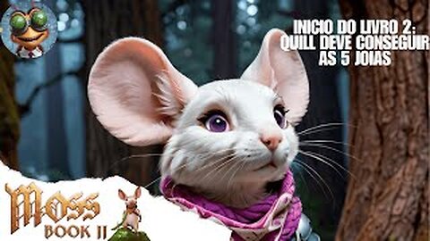 MOSS : BOOK II | Inicio do livro 2: quill deve conseguir as 5 joias