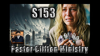 S153 Pastor Clifton Explains Cataclysm P4 6 & Negativity
